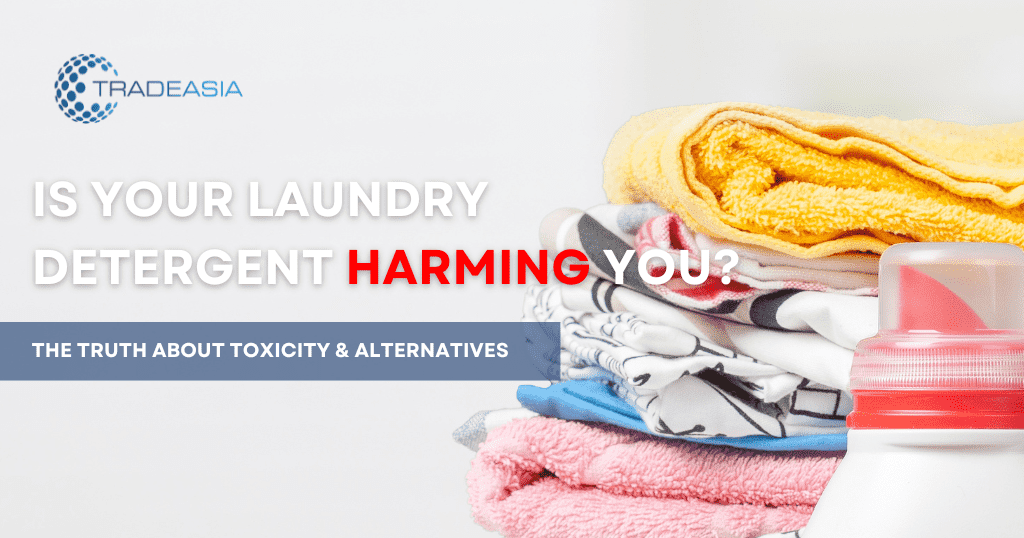 Is Your Laundry Detergent Harming You? The Truth About Toxicity and Alternatives